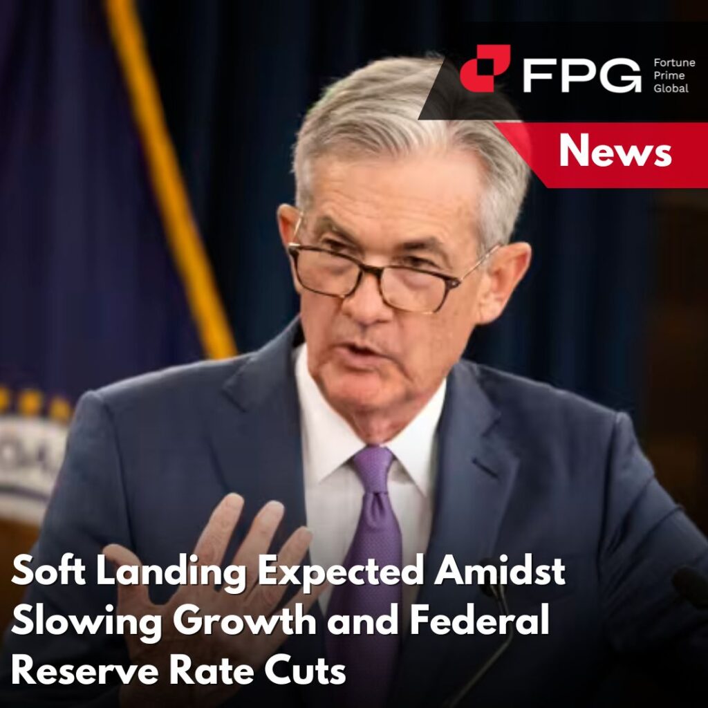 Soft Landing Expected Amidst Slowing Growth and Federal Reserve Rate Cuts