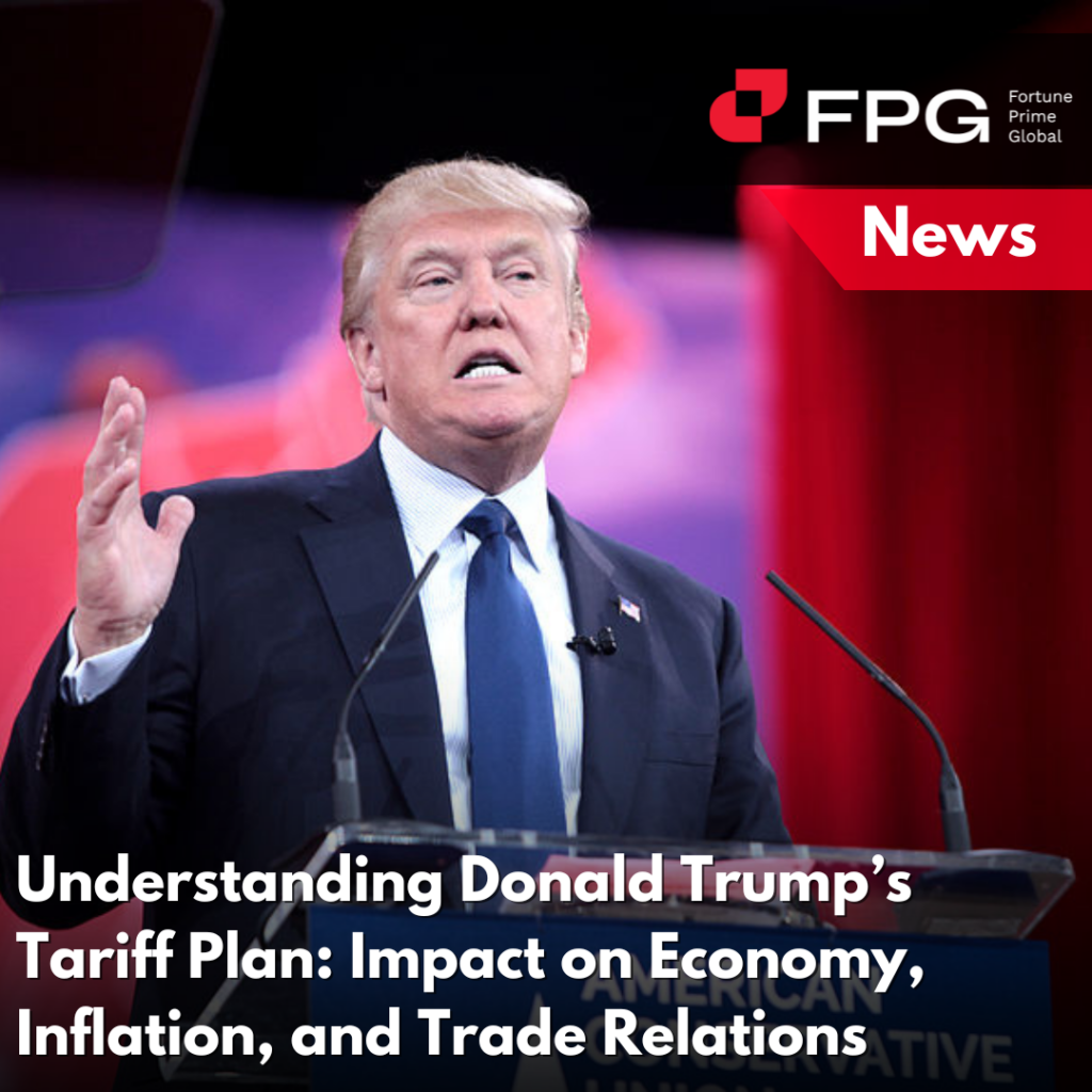 Understanding Donald Trump’s Tariff Plan: Impact on Economy, Inflation, and Trade Relations